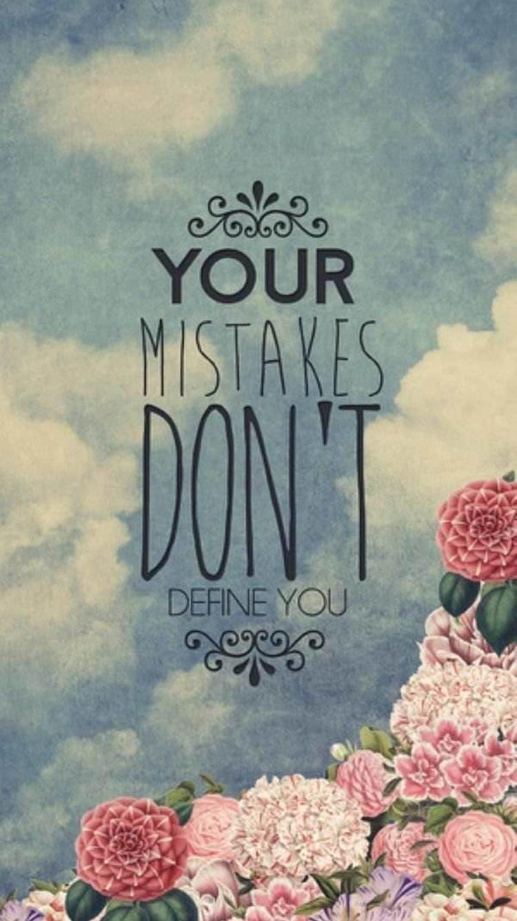 Your Mistakes Don’t Define You iPhone 6 Wallpaper